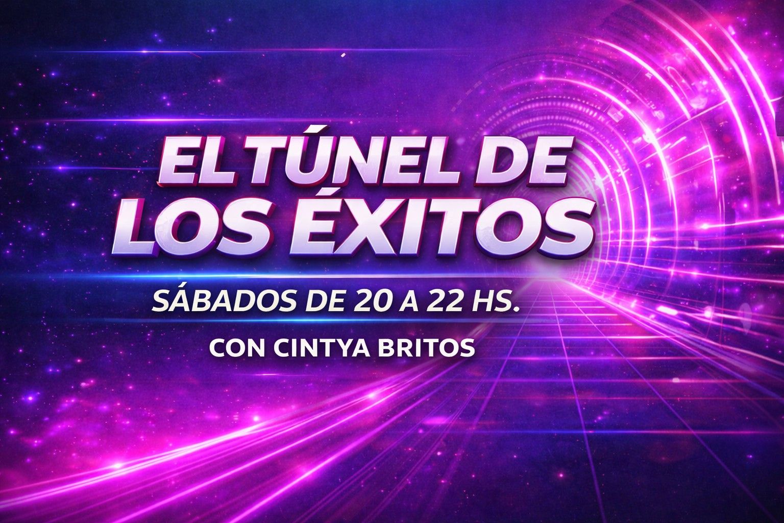 Placa del programa El túnel de los éxitos: sábados de 20:00 a 22:00 hs. Con Cintya Britos.